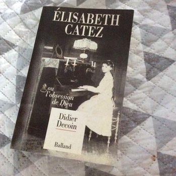 #Elisabeth Catez ou l’obsession de Dieu Didier Decoin