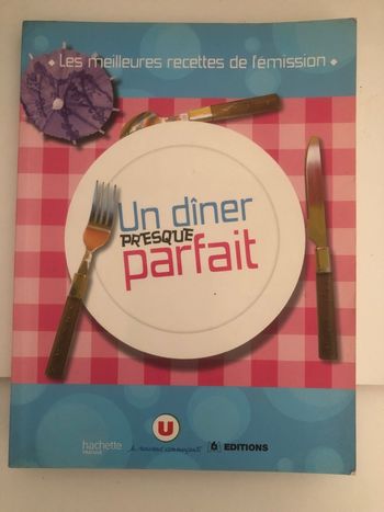 Un dîner presque parfait - Les meilleures recettes de l’émission