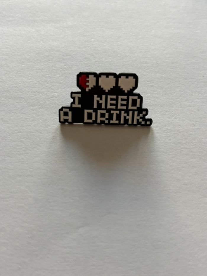 Pins "I Need a Drink"