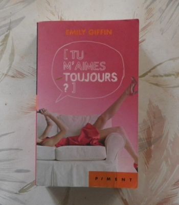 Tu m'aimes toujours ? de Emily Giffin Ed. Piment