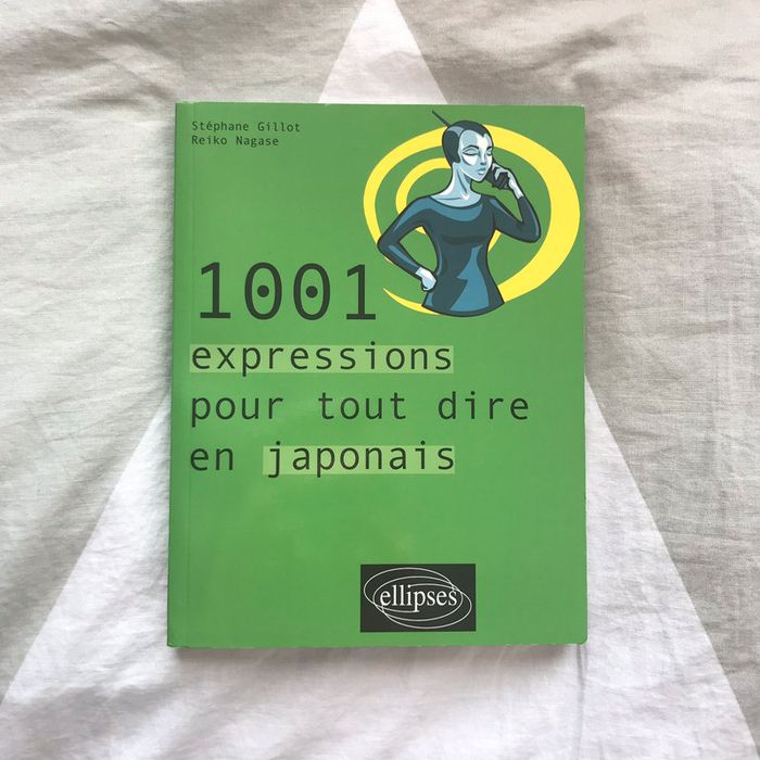 1001 expressions pour tout dire en Japonais