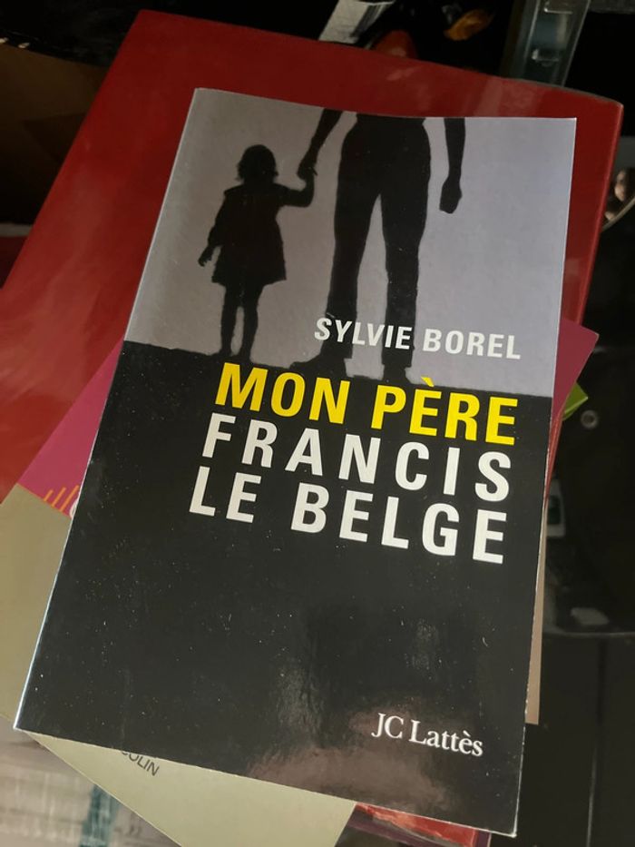 Mon père, Francis le Belge – Sylvie Borel (JC Lattès)