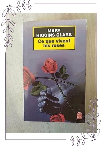 Roman Mary Higgins Clark - Ce que vivent les roses