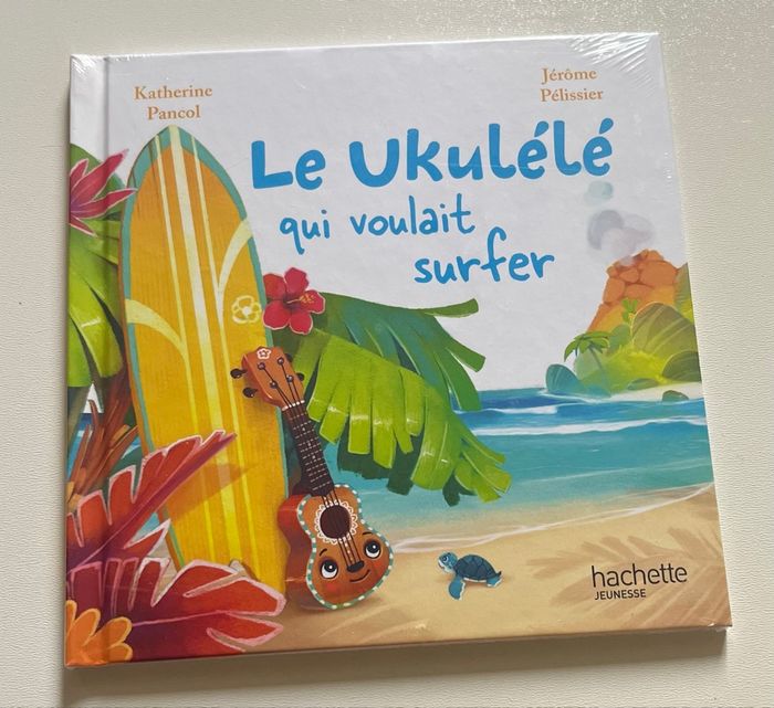 Le Ukulélé qui voulait surfer neuf Hachette Jeunesse