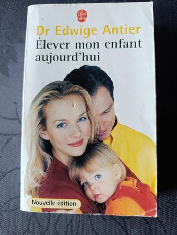 Elever mon enfant aujourd'hui du Dr Edwige Antier