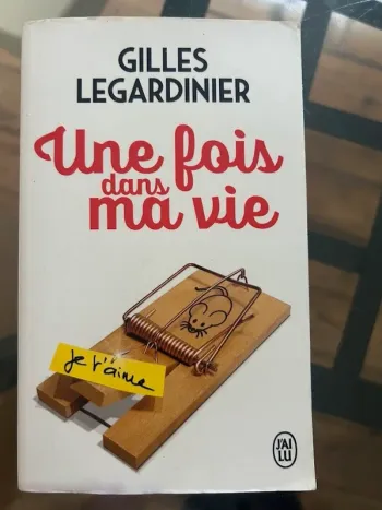 Une fois dans ma vie - Gilles Legardinier
