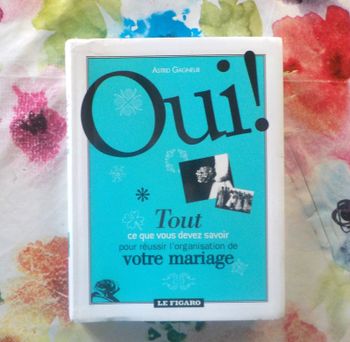 OUI ! Tout ce que vous devez savoir pour réussir l'organisation de votre mariage