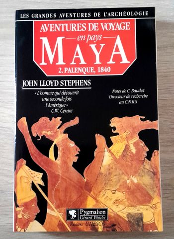 aventures de voyage en pays Maya Palenque, 1840 archéologie