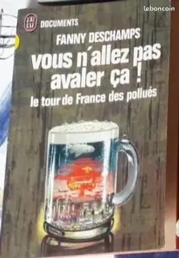 Vous N'allez Pas Avaler Ca Le tour de france des pollués Fanny Deschamps