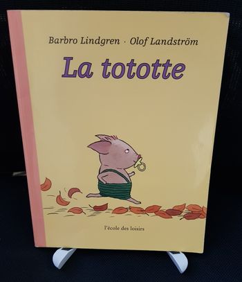 Tototte (La) - Barbro Lindgren - Olof Landström - Ecole des loisirs
