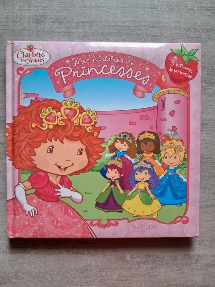 Livre mes histoires de princesse Charlotte aux Fraises