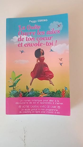 La quête: Ouvre les ailes de ton cœur et envole-toi - Peggy Ebring