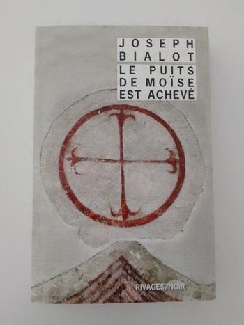 Joseph Bialot - Le puits de Moïse est achevé