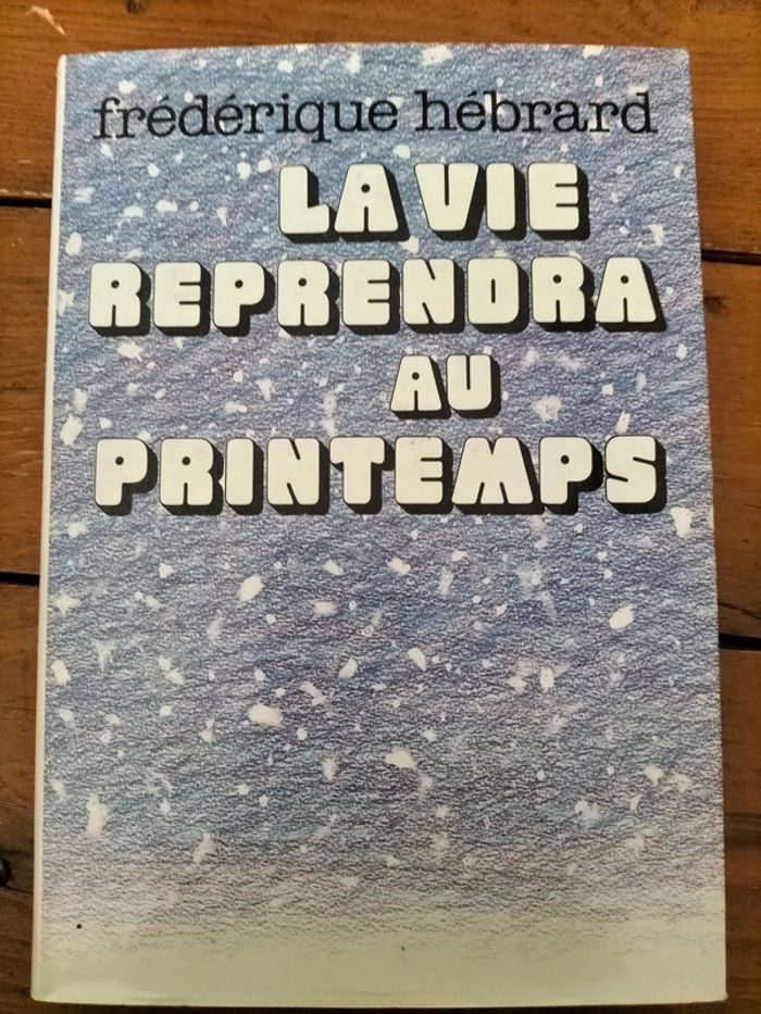 La vie reprendra au printemps par Frédérique Hébrard