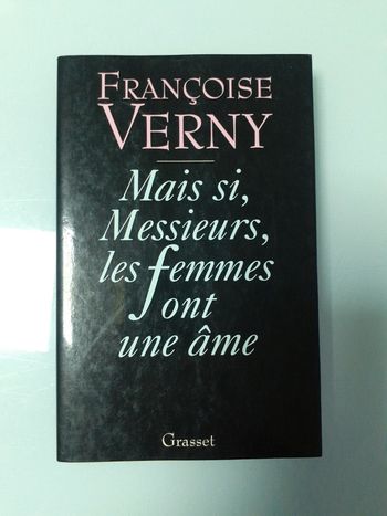 Mais si, Messieurs, Les femmes ont une âme Françoise Verni