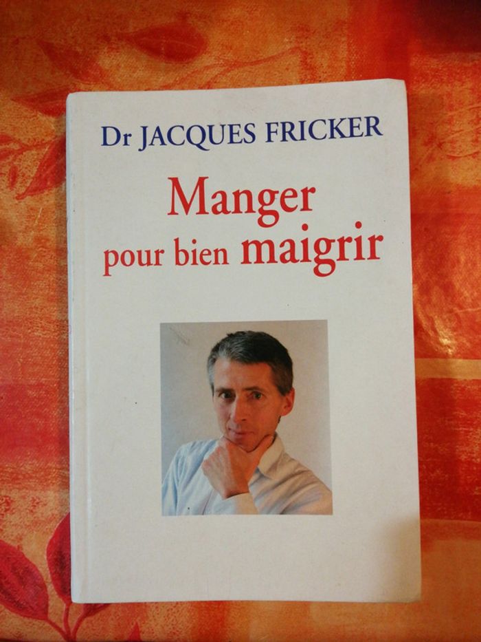 La cuisine du bien maigrir de la forme et de la santé Dr. Jacques Fricker