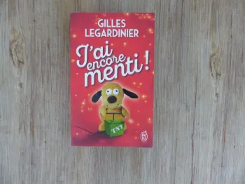 livre j'ai encore menti! de gilles legardinier