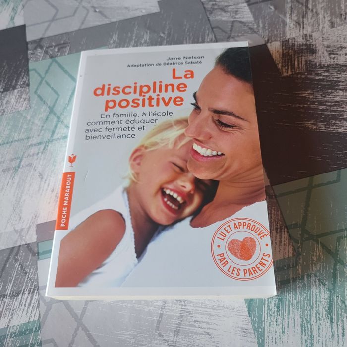 La discipline positive en famille a l'école comment eduquer avec fermeté et bienveillance Jane nelsen
