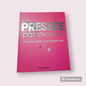 Livre recette pressée pas stressée tupperware
