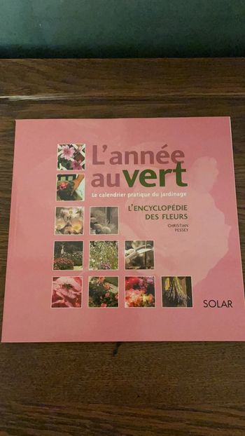 L’année au vert - L’encyclopedie des fleurs - Christian Pessey