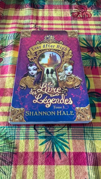 Ever After High - Tome 1 : Le Livre des Légendes - Shannon Hale