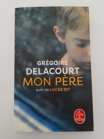 Grégoire Delacourt 🍀 Mon père suivi de Lucas dit