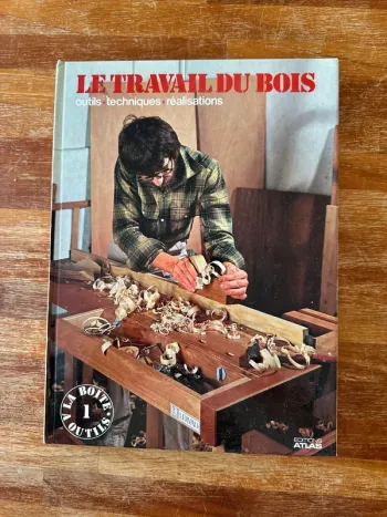 Livre le travail du bois, outils technique réalisation