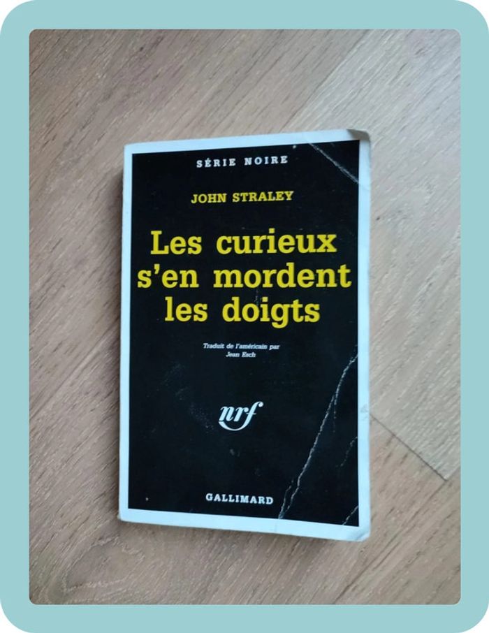 Roman Série Noire Les curieux s'en mordent les doigts