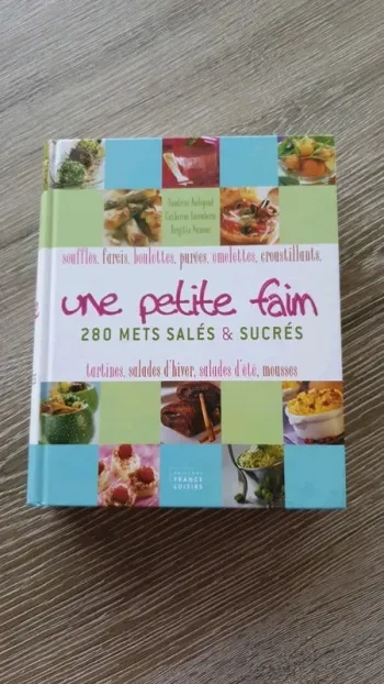 Livre de recettes : Une petite faim, 280 mets salés et sucrés