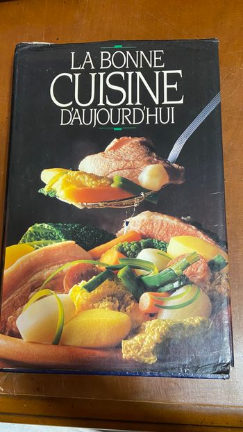 La Bonne Cuisine D'aujourd'hui 1 millier de recette traditionnelles, nouvelles, rapides