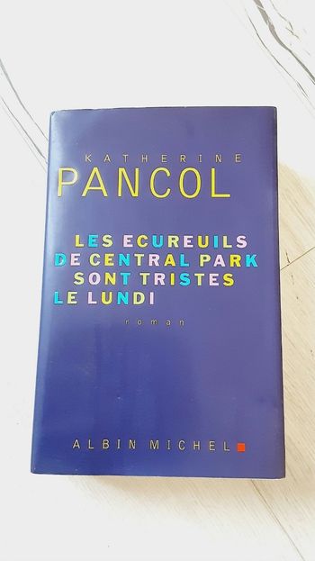 Livre Katherine Pancol, Les écureuils de Central Park sont tristes le lundi