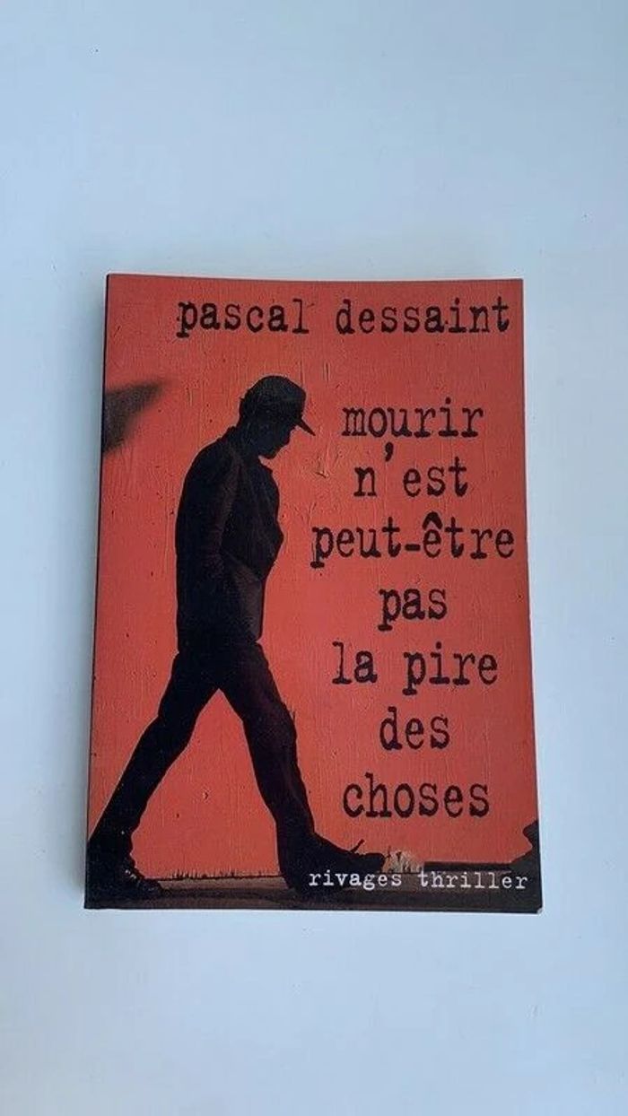 Livre Mourir N'est Peut-etre Pas La Pire Des Choses - Pascal Dessaint