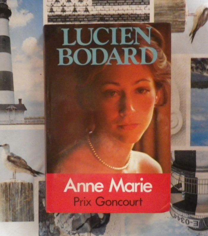 Anne Marie de Lucien Bodard Ed. France Loisirs