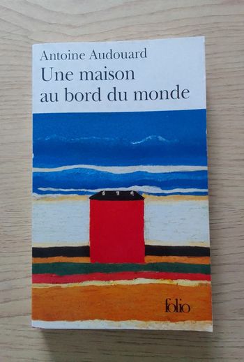 Antoine Audouard - Une maison au bord du monde
