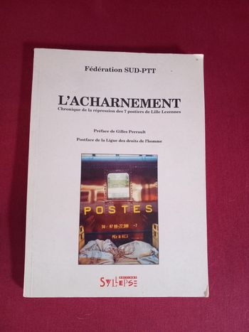L'acharnement Chronique de la répression des 7 postiers de Lille Lezennes