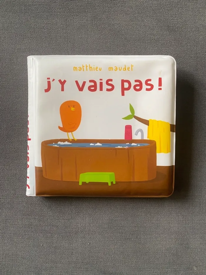Livre de bain j'y vais pas Mathieu maudet école des loisirs