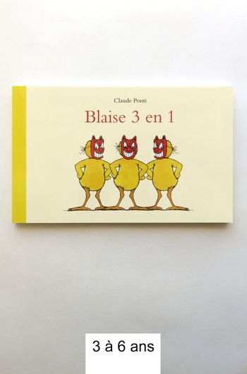 3 à 6 ans : Blaise 3 en 1. (L'école des loisirs - Claude Ponti)