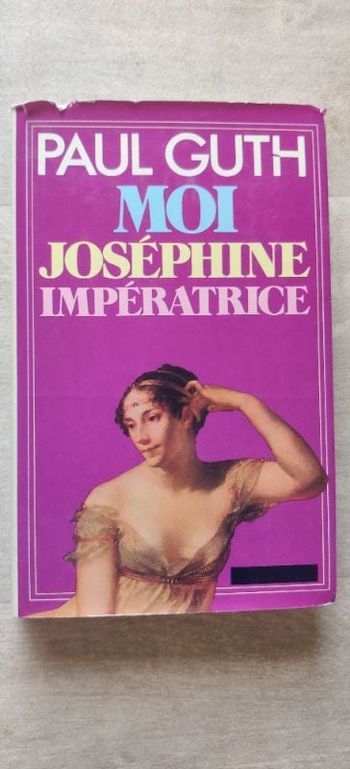 Livre Moi Joséphine l'impératrice Paul Guth