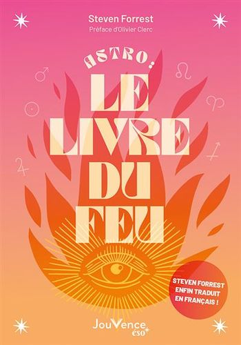 Livre Astro : le livre du Feu Décryptez les mystères des signes, maisons et plan Steven Forrest Neuf