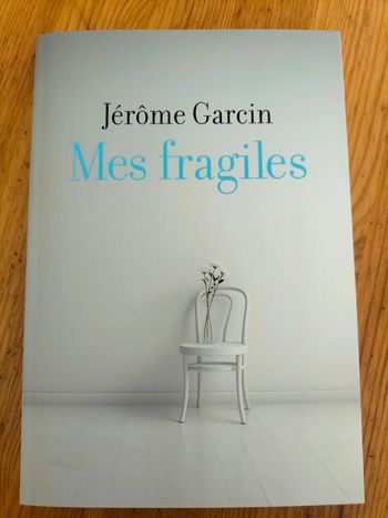 Mes fragiles par Jérôme Garcin