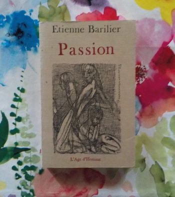 Passion d'Etienne Barilier Ed. L'Age d'Homme