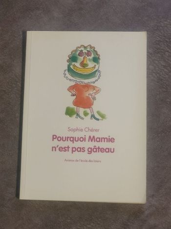 Pourquoi mamie n'est pas gâteau Sophie Chérer, Véronique Deiss