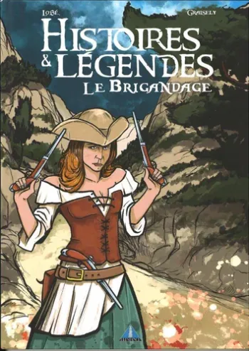 BD "Histoires & légendes. Le brigandage" Axel Graisely Neuf