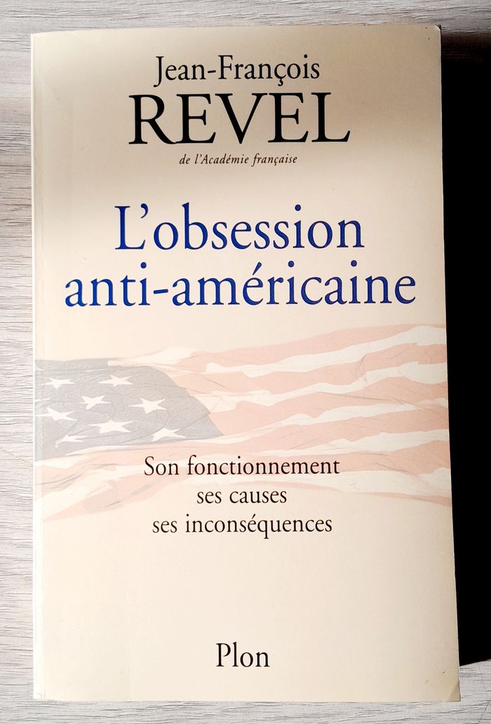 Jean-François Revel l'obsession anti-américaine son fonctionnement ses causes ses inconséquences - photo numéro 2