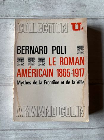 Le roman américain 1865-1917 mythes de la frontière et de la ville Bernard poli