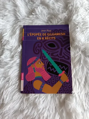 Livre L'épopée de Gilgamesh en 8 récits _ dès 11 ans _ Flammarion Jeunesse _ Jean Muzi