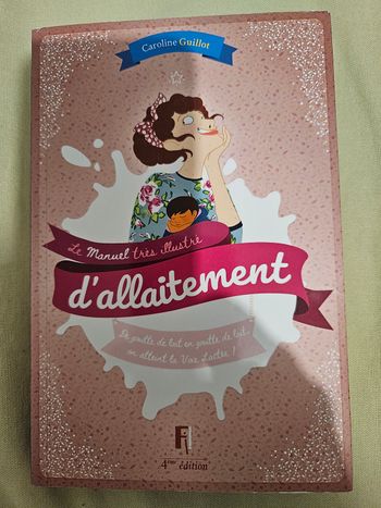 Manuel très illustré d’allaitement  - 4 ° édition
