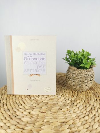 Guide Hachette de la Grossesse - Semaine par Semaine