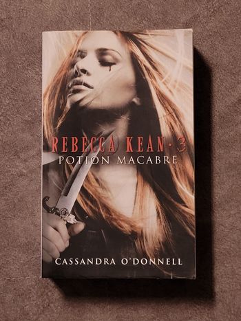 Rebecca Kean - Tome 3 - Potion macabre Cassandra O'Donnell