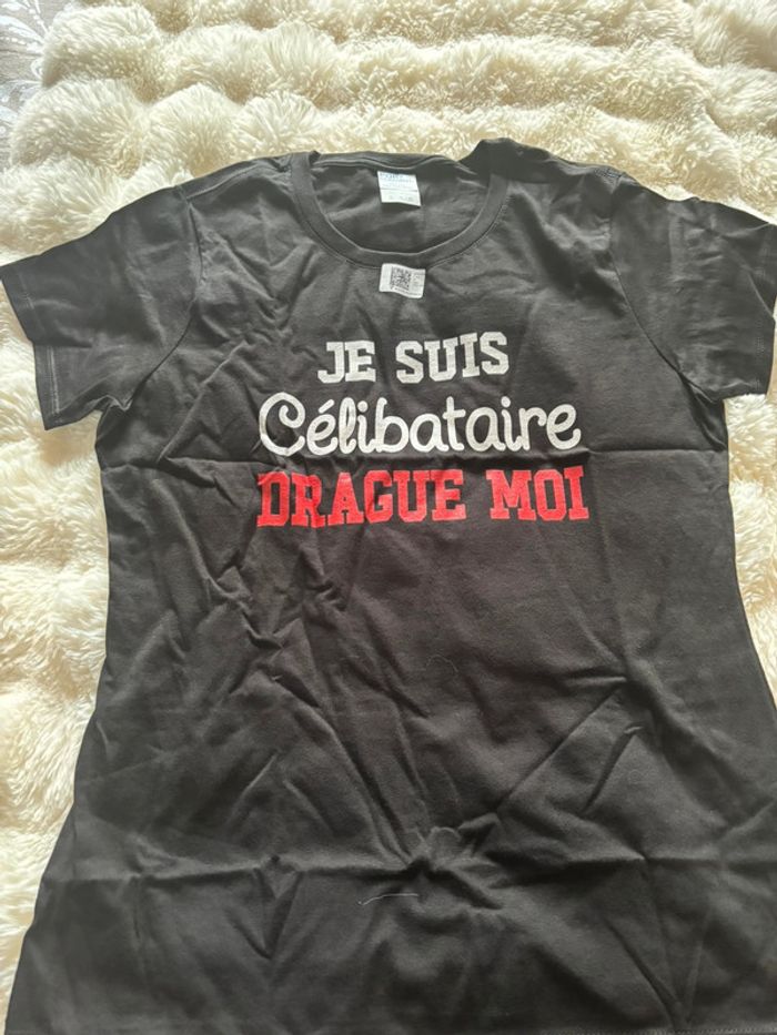 Tee shirt femme je suis célibataire drague moi neuf M